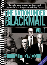 One Nation Under Blackmail - Vol. 1: The Sordid Union Between Intelligence and Crime that Gave Rise to Jeffrey Epstein, VOL.1