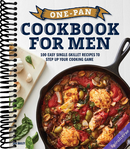 One-Pan Cookbook for Men: 100 Easy Single-Skillet Recipes to Step Up Your Cooking Game