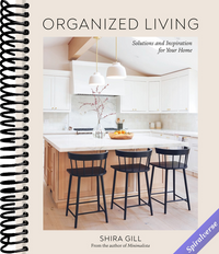 Organized Living: Solutions and Inspiration for Your Home [A Home Organization Book]