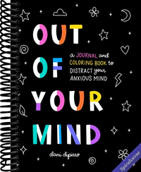 Out of Your Mind: A Journal and Coloring Book to Distract Your Anxious Mind (Anxiety Journaling and Coloring Series)