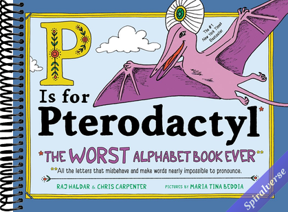 P Is for Pterodactyl: The Worst Alphabet Book Ever