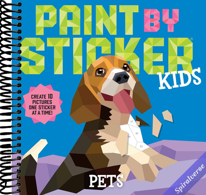 Paint by Sticker Kids: Pets: Create 10 Pictures One Sticker at a Time!