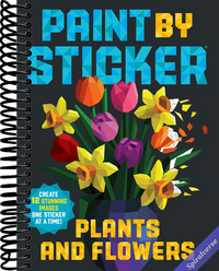 Paint by Sticker (Official): Plants and Flowers: Create 12 Stunning Images One Sticker at a Time!