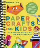Paper Crafts for Kids: 25 Cut-Out Activities for Kids Ages 4-8