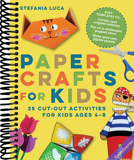 Paper Crafts for Kids: 25 Cut-Out Activities for Kids Ages 4-8