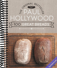 Paul Hollywood 100 Great Breads: The Original Bestseller