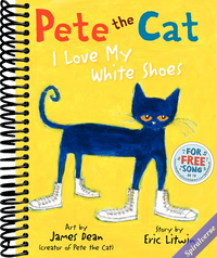 Pete the Cat: I Love My White Shoes