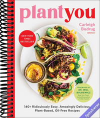 PlantYou: 140+ Ridiculously Easy, Amazingly Delicious Plant-Based Oil-Free Recipes