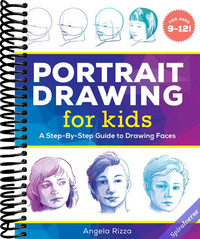 Portrait Drawing for Kids: A Step-by-Step Guide to Drawing Faces (Drawing Books for Kids Ages 9 to 12)