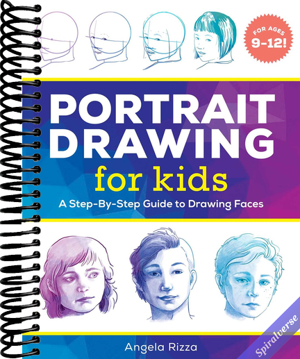 Portrait Drawing for Kids: A Step-by-Step Guide to Drawing Faces (Drawing Books for Kids Ages 9 to 12)