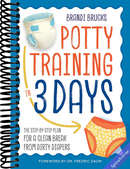 Potty Training in 3 Days: The Step-by-Step Plan for a Clean Break from Dirty Diapers