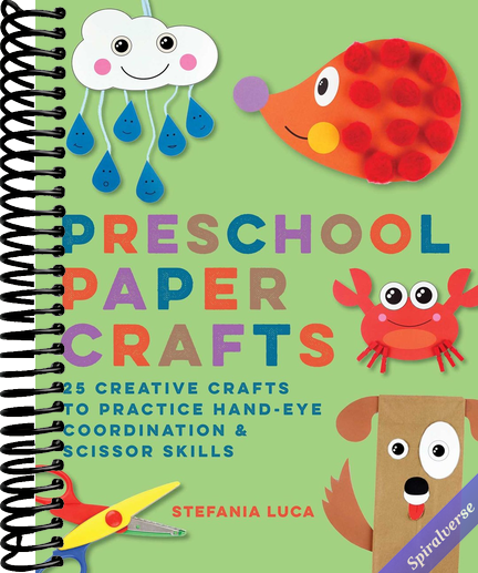 Preschool Paper Crafts: 25 Creative Crafts to Practice Hand-Eye Coordination & Scissor Skills