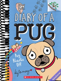 Pug Blasts Off: A Branches Book (Diary of a Pug #1)