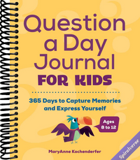 Question a Day Journal for Kids: 365 Days to Capture Memories and Express Yourself