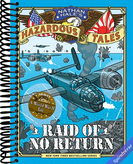 Raid of No Return (Nathan Hale's Hazardous Tales #7): A World War II Tale of the Doolittle Raid