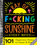 Ray of F*cking Sunshine Sticky Notes: 101 Happiness Notes to Swear and Share, a Funny and Inspirational White Elephant Gift (Calendars & Gifts to Swear By)