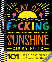 Ray of F*cking Sunshine Sticky Notes: 101 Happiness Notes to Swear and Share, a Funny and Inspirational White Elephant Gift (Calendars & Gifts to Swear By)