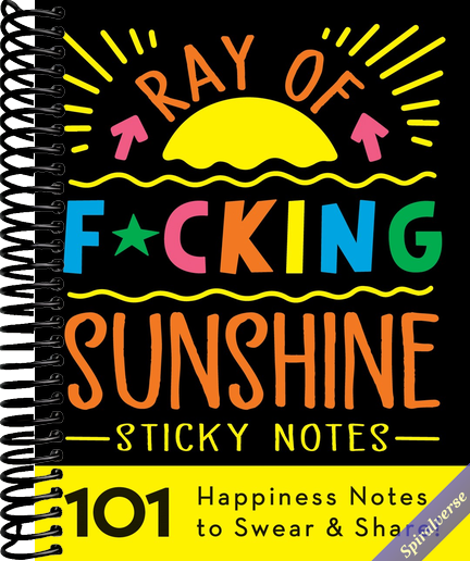 Ray of F*cking Sunshine Sticky Notes: 101 Happiness Notes to Swear and Share, a Funny and Inspirational White Elephant Gift (Calendars & Gifts to Swear By)