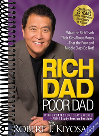 Rich Dad Poor Dad: What the Rich Teach Their Kids About Money That the Poor and Middle Class Do Not!