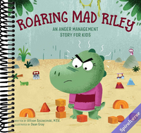 Roaring Mad Riley: An Anger Management Story for Kids