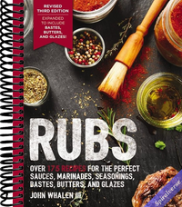 Rubs (Third Edition): Updated and Revised to Include Over 175 Recipes for BBQ Rubs, Marinades, Glazes, and Bastes (The Art of Entertaining)
