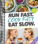 Run Fast. Cook Fast. Eat Slow.: Quick-Fix Recipes for Hangry Athletes: A Cookbook