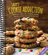 Sally's Cookie Addiction: Irresistible Cookies, Cookie Bars, Shortbread, and More from the Creator of Sally's Baking Addiction (Volume 3)