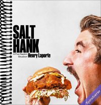 Salt Hank: A Five Napkin Situation (A Cookbook)