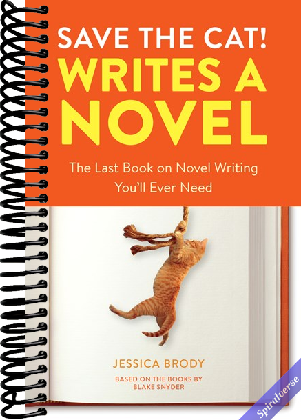 Save the Cat! Writes a Novel: The Last Book On Novel Writing You'll Ever Need