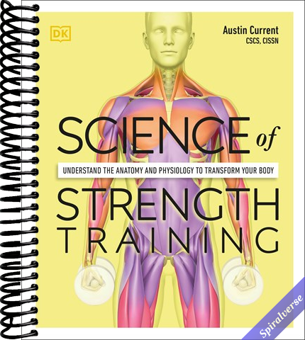 Science of Strength Training: Understand the anatomy and physiology to transform your body (The Science of Fitness)