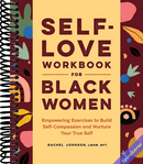 Self-Love Workbook for Black Women: Empowering Exercises to Build Self-Compassion and Nurture Your True Self (Self-Love for Women)