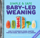 Simple & Safe Baby-Led Weaning: How to Integrate Foods, Master Portion Sizes, and Identify Allergies