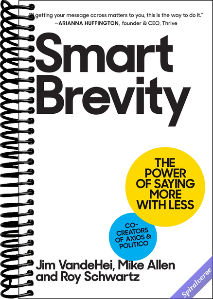 Smart Brevity: The Power of Saying More with Less (Revised and Updated)