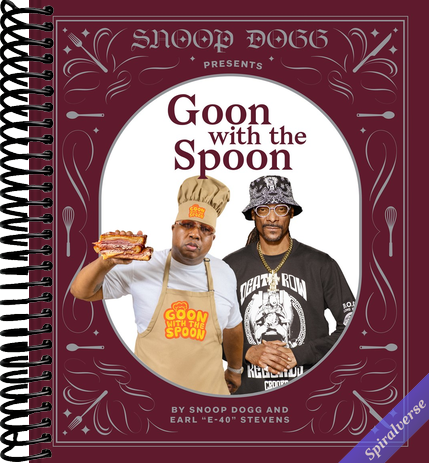 Snoop Dogg Presents Goon with the Spoon: A Cookbook