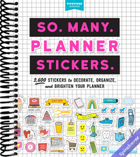 So. Many. Planner Stickers.: 2,600 Stickers to Decorate, Organize, and Brighten Your Planner (So. Many. Stickers.)