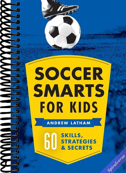 Soccer Smarts for Kids: 60 Skills, Strategies, and Secrets