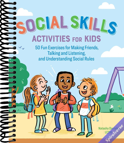 Social Skills Activities for Kids: 50 Fun Exercises for Making Friends, Talking and Listening, and Understanding Social Rules