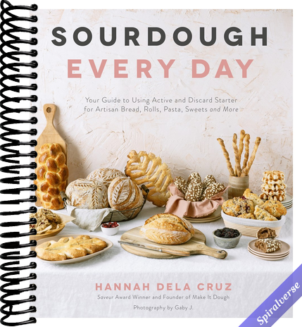 Sourdough Every Day: Your Guide to Using Active and Discard Starter for Artisan Bread, Rolls, Pasta, Sweets and More