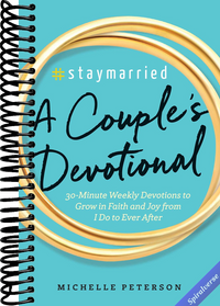 #Staymarried: A Couples Devotional: 30-Minute Weekly Devotions to Grow In Faith And Joy from I Do to Ever After
