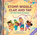 Stomp, Wiggle, Clap, and Tap: My First Book of Dance (Toddler Art Books)