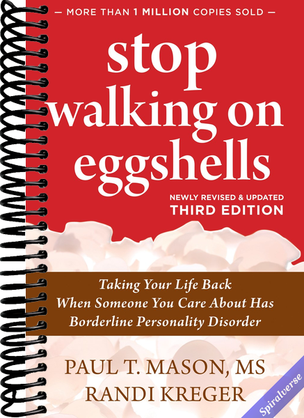 Stop Walking on Eggshells: Taking Your Life Back When Someone You Care About Has Borderline Personality Disorder