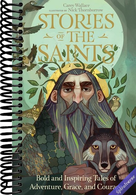 Stories of the Saints: Bold and Inspiring Tales of Adventure, Grace, and Courage