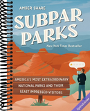 Subpar Parks: America's Most Extraordinary National Parks and Their Least Impressed Visitors