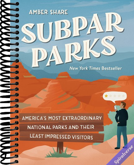 Subpar Parks: America's Most Extraordinary National Parks and Their Least Impressed Visitors