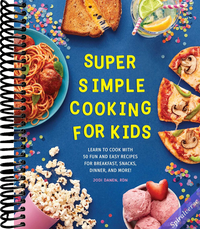 Super Simple Cooking for Kids: Learn to Cook with 50 Fun and Easy Recipes for Breakfast, Snacks, Dinner, and More! (Super Simple Kids Cookbooks)