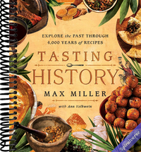 Tasting History: Explore the Past through 4,000 Years of Recipes (A Cookbook)