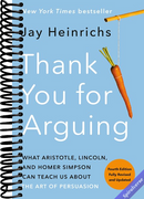 Thank You for Arguing, Fourth Edition (Revised and Updated): What Aristotle, Lincoln, and Homer Simpson Can Teach Us About the Art of Persuasion