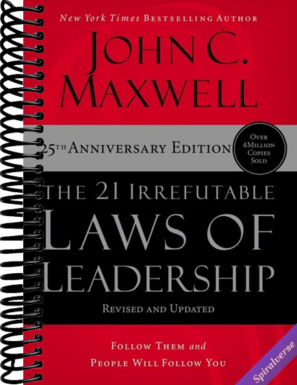 The 21 Irrefutable Laws of Leadership: Follow Them and People Will Follow You