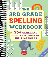 The 3rd Grade Spelling Workbook: 95+ Games and Puzzles to Improve Spelling Skills