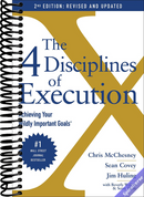 The 4 Disciplines of Execution: Revised and Updated: Achieving Your Wildly Important Goals